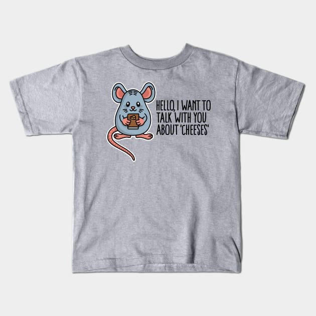 I want to talk with you about cheeses food pun Kids T-Shirt by LaundryFactory